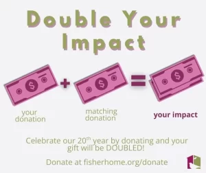 Fisher Home matching gift