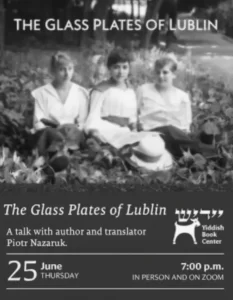 The Glass Plates of Lublin Talk at Yiddish Book Center